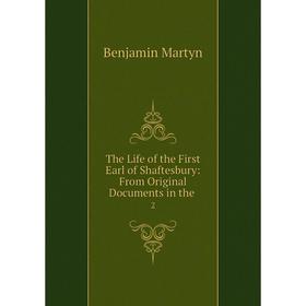 

Книга The Life of the First Earl of Shaftesbury: From Original Documents in the 2