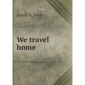 

Книга We travel home