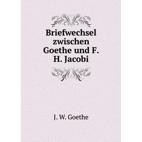 

Книга Briefwechsel zwischen Goethe und F. H. Jacobi