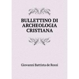 

Книга Bullettino di archeologia Cristiana