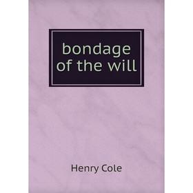 

Книга Bondage of the will