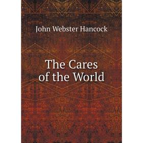 

Книга The Cares of the World