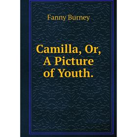 

Книга Camilla or A Picture of Youth.