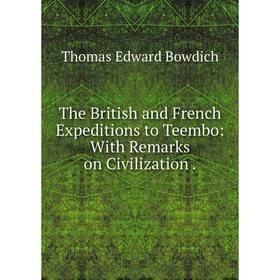 

Книга The British and French Expeditions to Teembo: With Remarks on Civilization