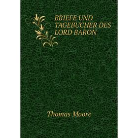 

Книга Briefe und tagebucher des Lord Baron