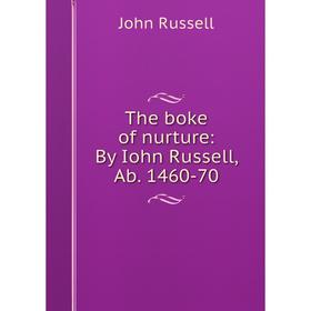 

Книга The boke of nurture: By Iohn Russell, Ab. 1460-70
