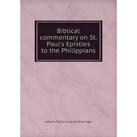 

Книга Biblical commentary on St. Paul's Epistles to the Philippians