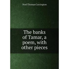 

Книга The banks of Tamar, a poem, with other pieces