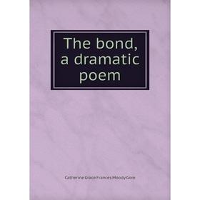 

Книга The bond, a dramatic poem