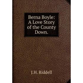 

Книга Berna Boyle: A Love Story of the County Down