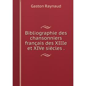 

Книга Bibliographie des chansonniers français des XIIIe et XIVe siècles