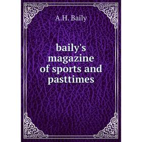 

Книга Baily's magazine of sports and pasttimes