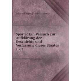 

Книга Sparta: Ein Versuch zur Aufklärung der Geschichte und Verfassung dieses Staates 1; v. 3