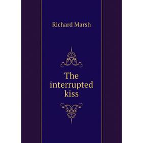 

Книга The interrupted kiss
