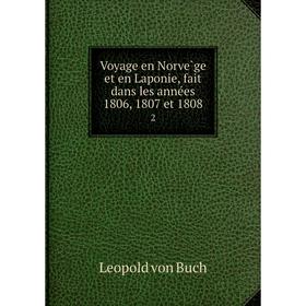 

Книга Voyage en Norvège et en Laponie, fait dans les années 1806, 1807 et 1808 2