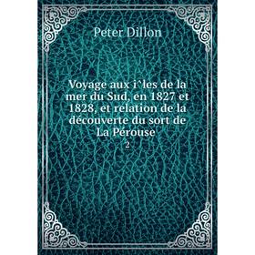 

Книга Voyage aux îles de la mer du Sud, en 1827 et 1828, et relation de la découverte du sort de La Pérouse 2