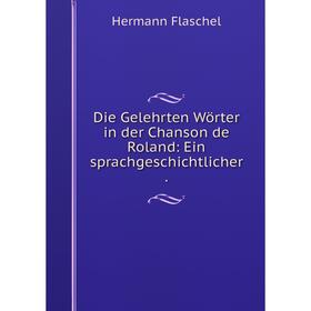 

Книга Die Gelehrten Wörter in der Chanson de Roland: Ein sprachgeschichtlicher