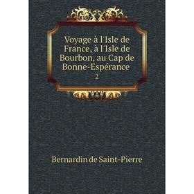 

Книга Voyage à l'Isle de France, à l'Isle de Bourbon, au Cap de Bonne-Espérance 2