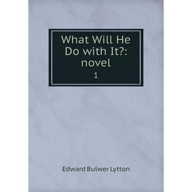 

Книга What Will He Do with It: novel 1