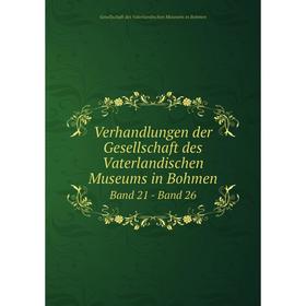 

Книга Verhandlungen der Gesellschaft des Vaterlandischen Museums in Bohmen Band 21 - Band 26