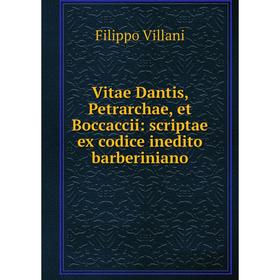 

Книга Vitae Dantis, Petrarchae, et Boccaccii: scriptae ex codice inedito barberiniano