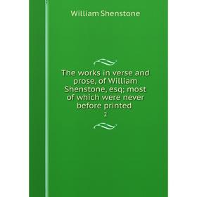 

Книга The works in verse and prose, of William Shenstone, esq; most of which were never before printed 2