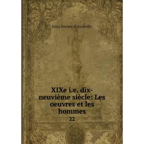 

Книга XIXe i.e. dix-neuvième siècle: Les oeuvres et les hommes 22