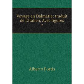 

Книга Voyage en Dalmatie: traduit de L'Italien, Avec figures 2
