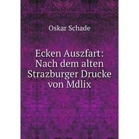 

Книга Ecken Auszfart: Nach dem alten Strazburger Drucke von Mdlix