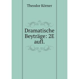 

Книга Dramatische Beyträge