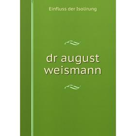 

Книга Dr august weismann