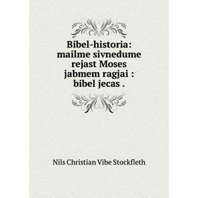 

Книга Bibel-historia: mailme sivnedume rejast Moses jabmem ragjai: bibel jecas