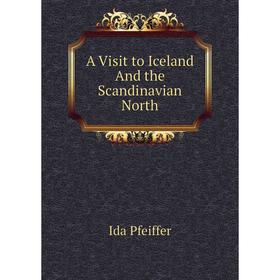 

Книга A Visit to Iceland And the Scandinavian North