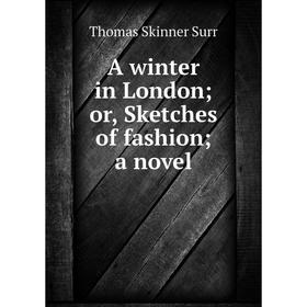 

Книга A winter in London; or, Sketches of fashion; a novel