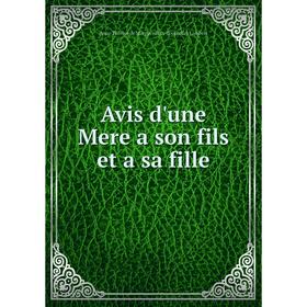 

Книга Avis d'une Mere a son fils et a sa fille