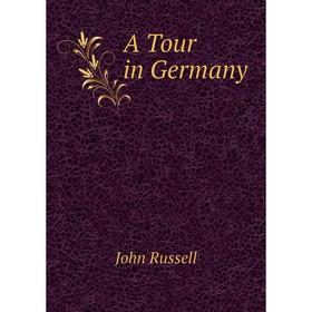 

Книга A Tour in Germany