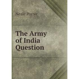 

Книга The Army of India Question