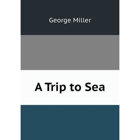 

Книга A Trip to Sea