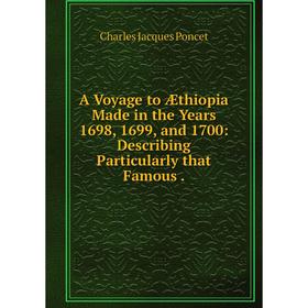 

Книга A Voyage to Æthiopia Made in the Years 1698, 1699 and 1700: Describing Particularly that Famous