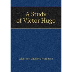 

Книга A Study of Victor Hugo