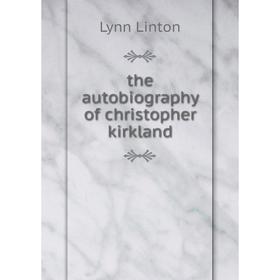 

Книга The autobiography of christopher kirkland