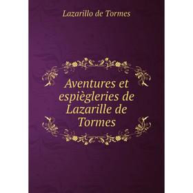 

Книга Aventures et espiègleries de Lazarille de Tormes