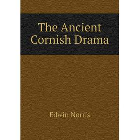 

Книга The Ancient Cornish Drama