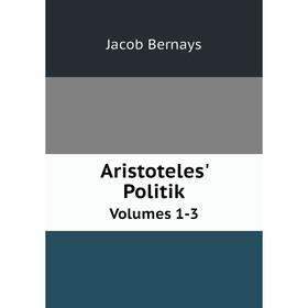 

Книга Aristoteles' Politik Volumes 1-3