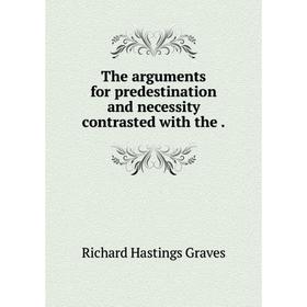 

Книга The arguments for predestination and necessity contrasted