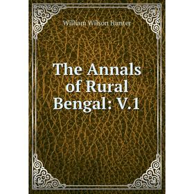 

Книга The Annals of Rural Bengal: V.1