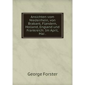 

Книга Ansichten vom Niederrhein, von Brabant, Flandern, Holland, England und Frankreich