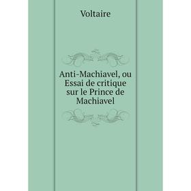 

Книга Anti-Machiavel, ou Essai de critique sur le Prince de Machiavel