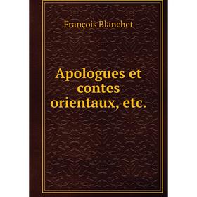 

Книга Apologues et contes orientaux, etc