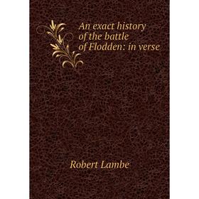 

Книга An exact history of the battle of Flodden: in verse